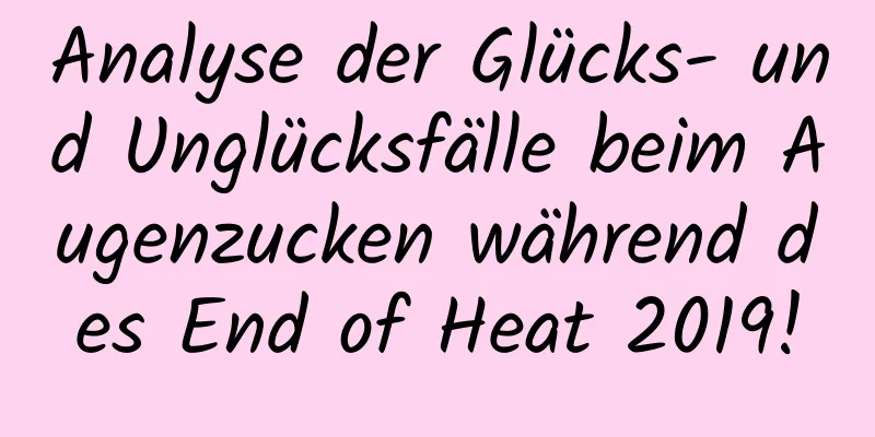 Analyse der Glücks- und Unglücksfälle beim Augenzucken während des End of Heat 2019!