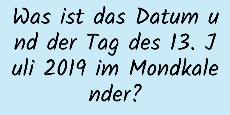 Was ist das Datum und der Tag des 13. Juli 2019 im Mondkalender?