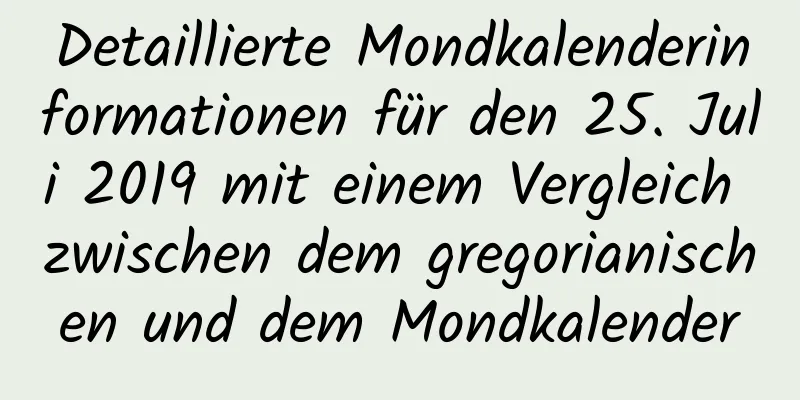 Detaillierte Mondkalenderinformationen für den 25. Juli 2019 mit einem Vergleich zwischen dem gregorianischen und dem Mondkalender