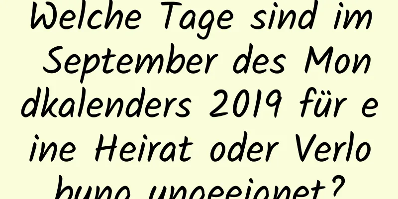 Welche Tage sind im September des Mondkalenders 2019 für eine Heirat oder Verlobung ungeeignet?