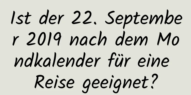 Ist der 22. September 2019 nach dem Mondkalender für eine Reise geeignet?