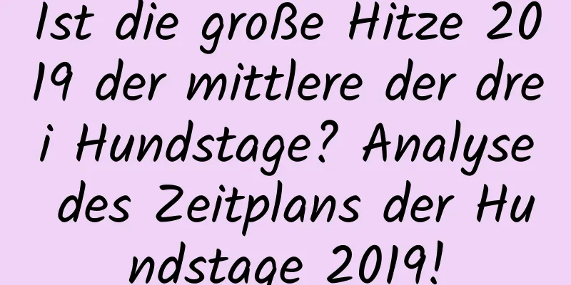 Ist die große Hitze 2019 der mittlere der drei Hundstage? Analyse des Zeitplans der Hundstage 2019!