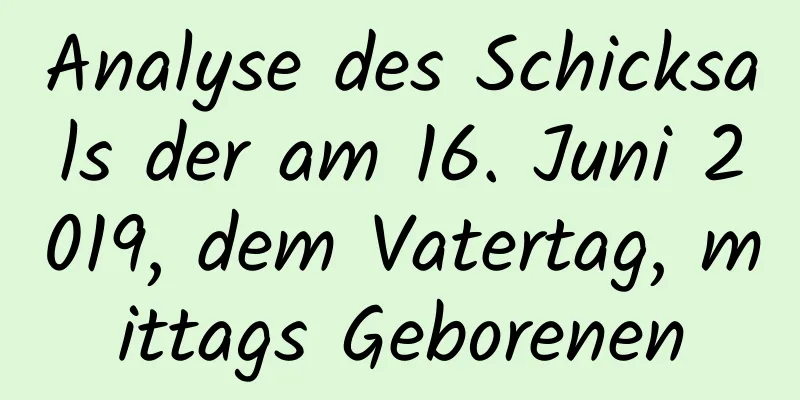 Analyse des Schicksals der am 16. Juni 2019, dem Vatertag, mittags Geborenen