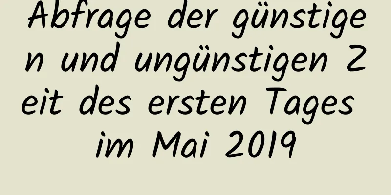 Abfrage der günstigen und ungünstigen Zeit des ersten Tages im Mai 2019