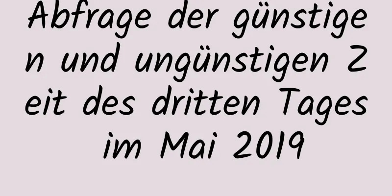 Abfrage der günstigen und ungünstigen Zeit des dritten Tages im Mai 2019