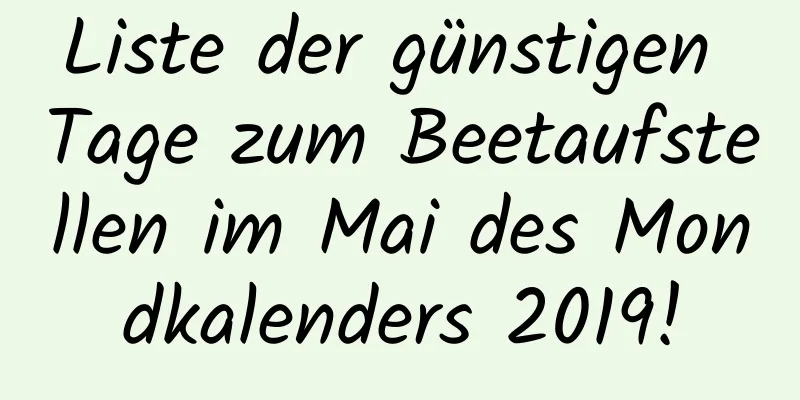 Liste der günstigen Tage zum Beetaufstellen im Mai des Mondkalenders 2019!