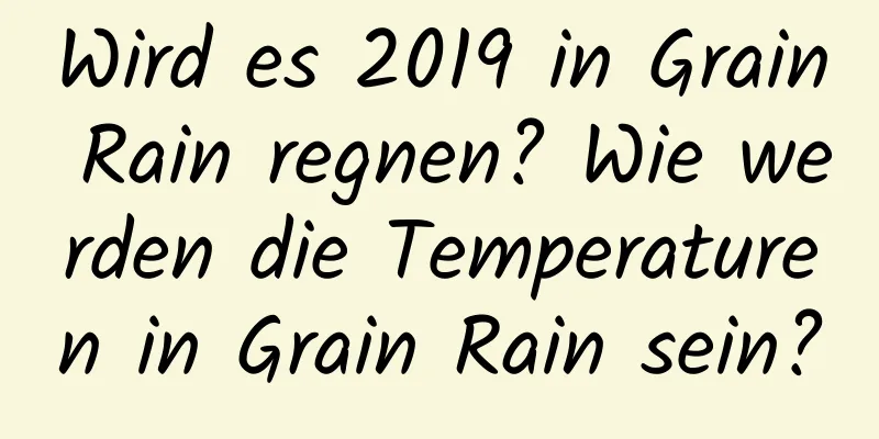 Wird es 2019 in Grain Rain regnen? Wie werden die Temperaturen in Grain Rain sein?