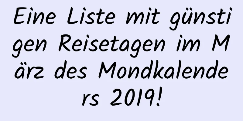 Eine Liste mit günstigen Reisetagen im März des Mondkalenders 2019!