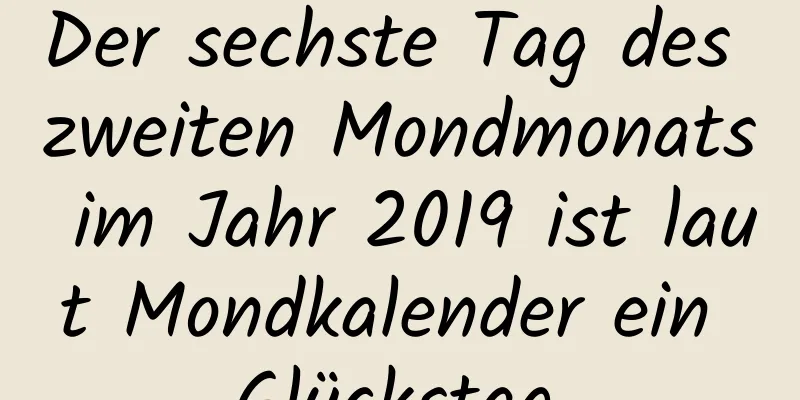 Der sechste Tag des zweiten Mondmonats im Jahr 2019 ist laut Mondkalender ein Glückstag.