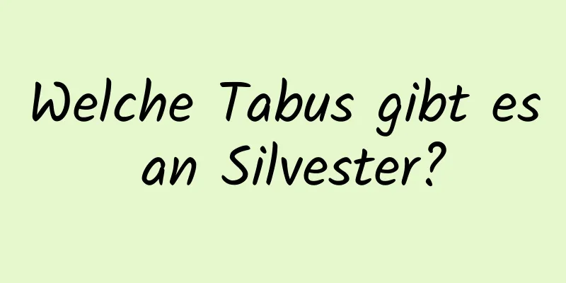 Welche Tabus gibt es an Silvester?