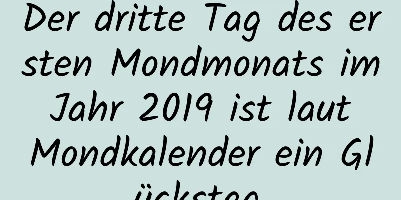 Der dritte Tag des ersten Mondmonats im Jahr 2019 ist laut Mondkalender ein Glückstag.