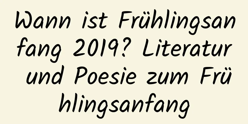 Wann ist Frühlingsanfang 2019? Literatur und Poesie zum Frühlingsanfang