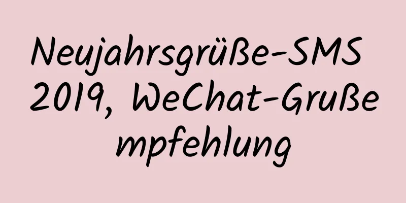 Neujahrsgrüße-SMS 2019, WeChat-Grußempfehlung