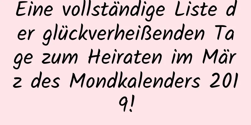 Eine vollständige Liste der glückverheißenden Tage zum Heiraten im März des Mondkalenders 2019!