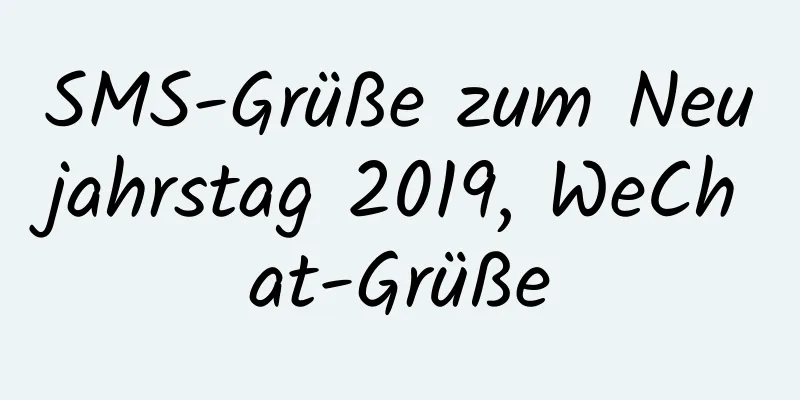 SMS-Grüße zum Neujahrstag 2019, WeChat-Grüße