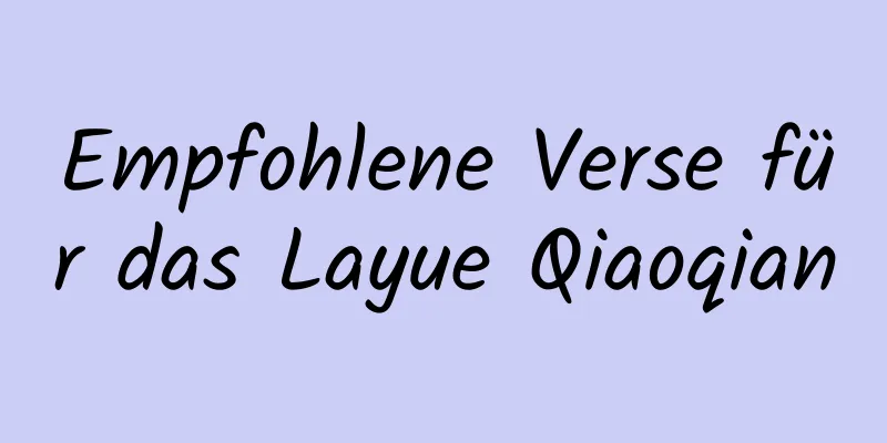 Empfohlene Verse für das Layue Qiaoqian