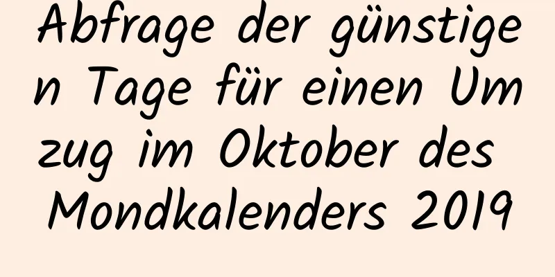 Abfrage der günstigen Tage für einen Umzug im Oktober des Mondkalenders 2019