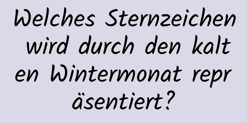 Welches Sternzeichen wird durch den kalten Wintermonat repräsentiert?