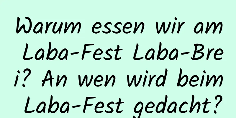 Warum essen wir am Laba-Fest Laba-Brei? An wen wird beim Laba-Fest gedacht?