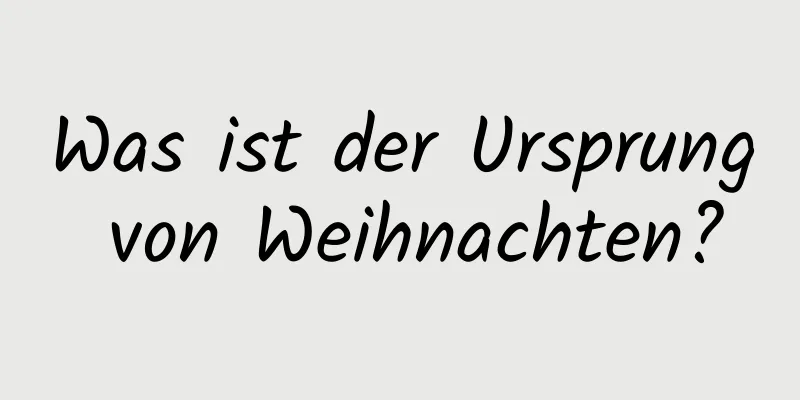 Was ist der Ursprung von Weihnachten?