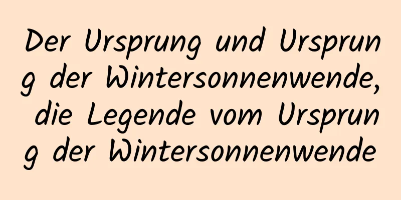 Der Ursprung und Ursprung der Wintersonnenwende, die Legende vom Ursprung der Wintersonnenwende