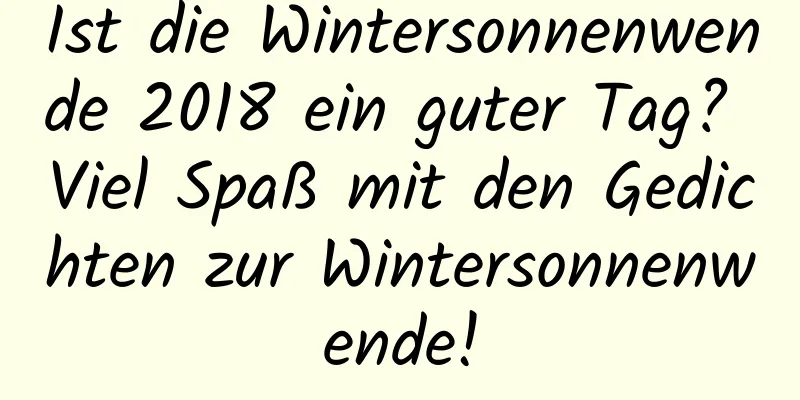 Ist die Wintersonnenwende 2018 ein guter Tag? Viel Spaß mit den Gedichten zur Wintersonnenwende!