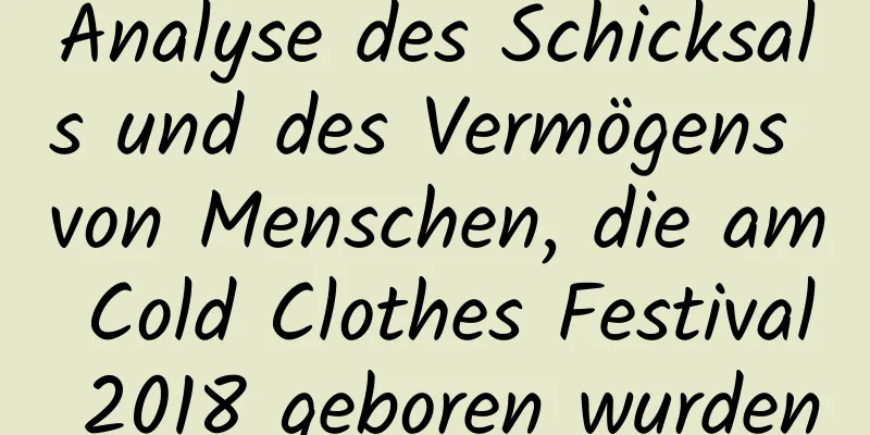 Analyse des Schicksals und des Vermögens von Menschen, die am Cold Clothes Festival 2018 geboren wurden