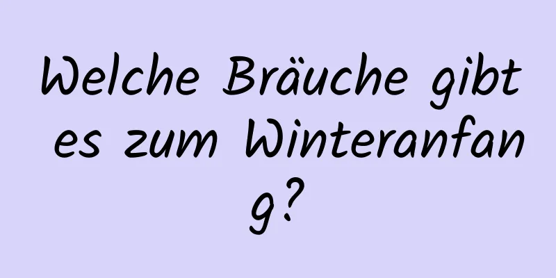 Welche Bräuche gibt es zum Winteranfang?