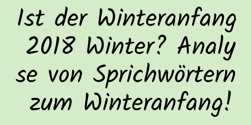 Ist der Winteranfang 2018 Winter? Analyse von Sprichwörtern zum Winteranfang!