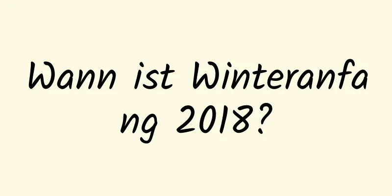 Wann ist Winteranfang 2018?