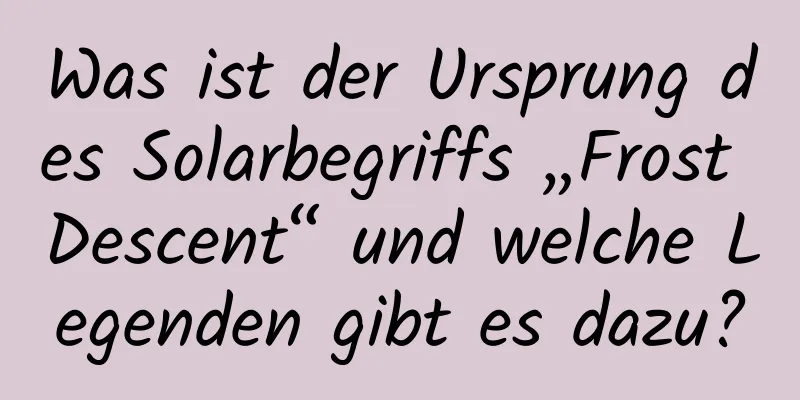 Was ist der Ursprung des Solarbegriffs „Frost Descent“ und welche Legenden gibt es dazu?