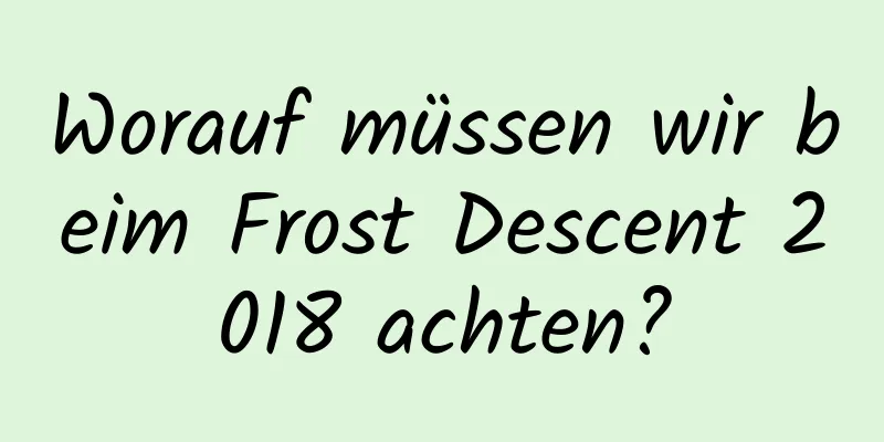 Worauf müssen wir beim Frost Descent 2018 achten?