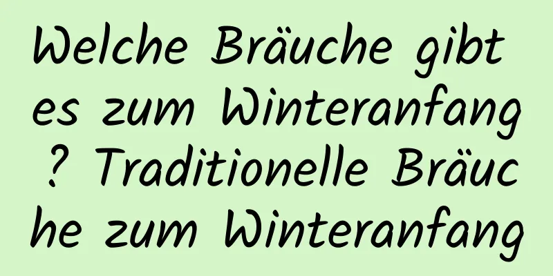 Welche Bräuche gibt es zum Winteranfang? Traditionelle Bräuche zum Winteranfang