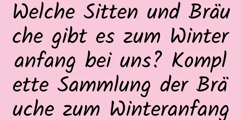 Welche Sitten und Bräuche gibt es zum Winteranfang bei uns? Komplette Sammlung der Bräuche zum Winteranfang