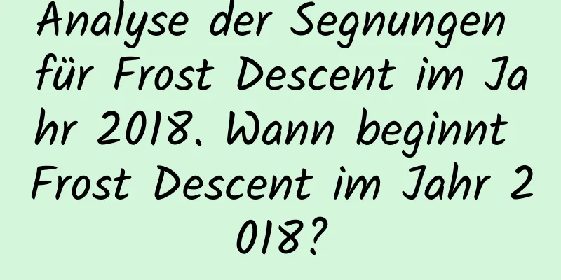 Analyse der Segnungen für Frost Descent im Jahr 2018. Wann beginnt Frost Descent im Jahr 2018?