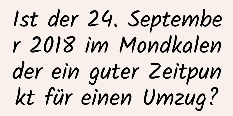 Ist der 24. September 2018 im Mondkalender ein guter Zeitpunkt für einen Umzug?