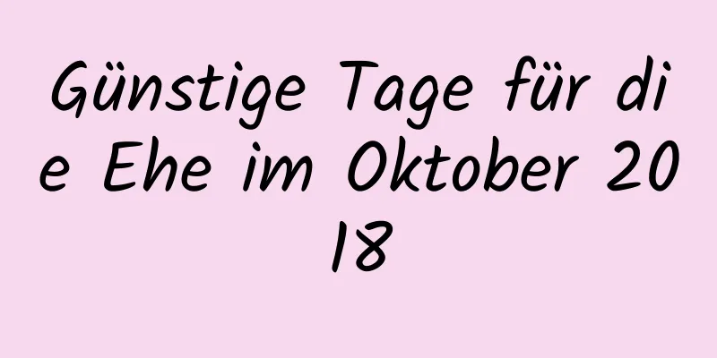 Günstige Tage für die Ehe im Oktober 2018