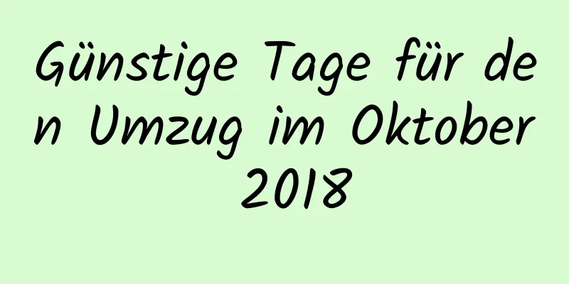 Günstige Tage für den Umzug im Oktober 2018