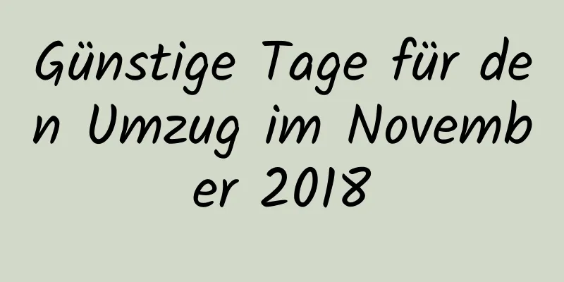 Günstige Tage für den Umzug im November 2018