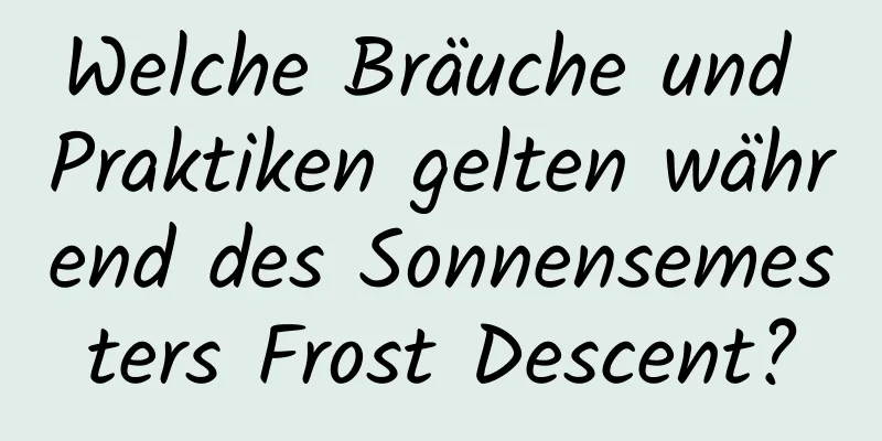 Welche Bräuche und Praktiken gelten während des Sonnensemesters Frost Descent?