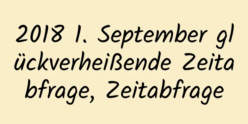 2018 1. September glückverheißende Zeitabfrage, Zeitabfrage