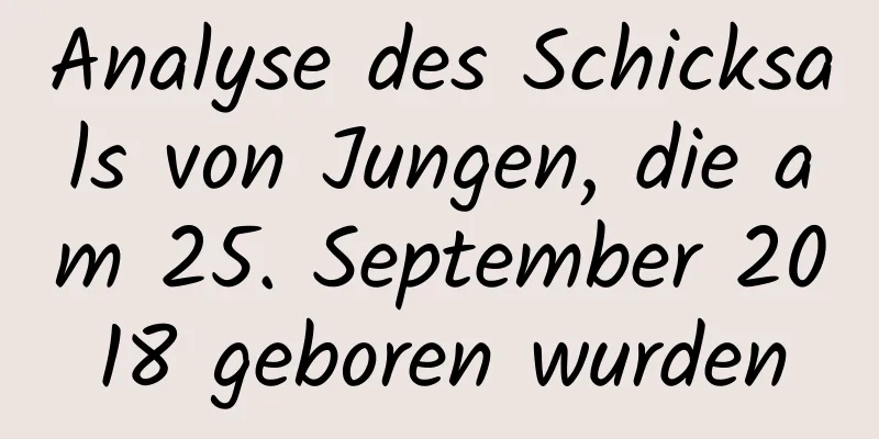 Analyse des Schicksals von Jungen, die am 25. September 2018 geboren wurden