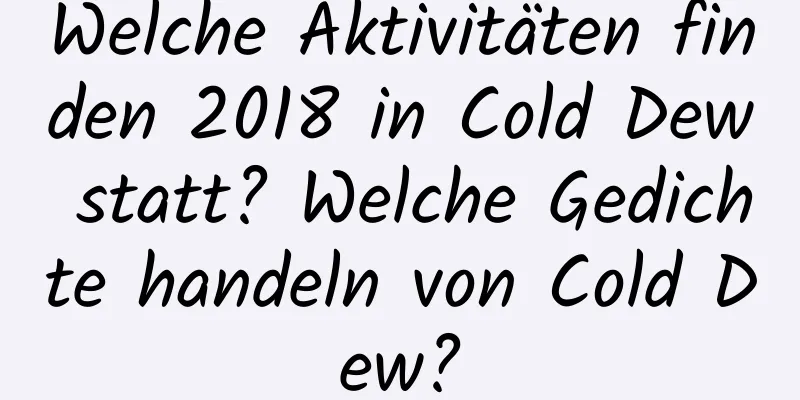 Welche Aktivitäten finden 2018 in Cold Dew statt? Welche Gedichte handeln von Cold Dew?