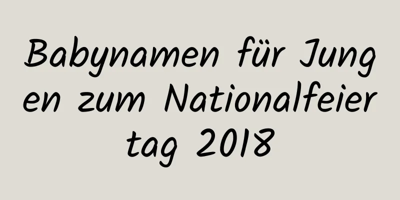 Babynamen für Jungen zum Nationalfeiertag 2018