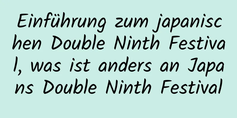 Einführung zum japanischen Double Ninth Festival, was ist anders an Japans Double Ninth Festival