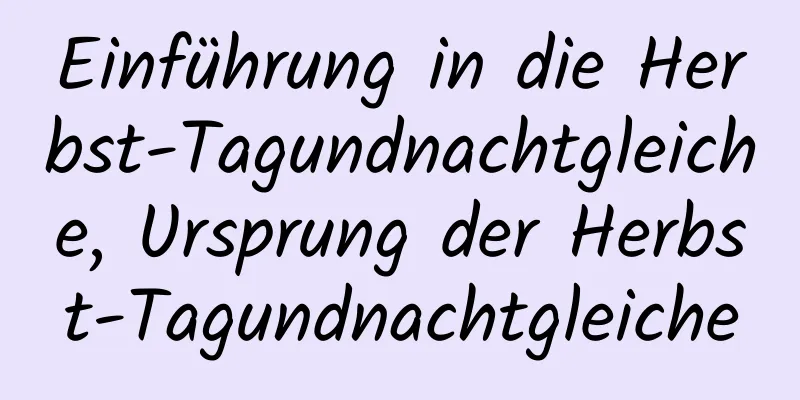 Einführung in die Herbst-Tagundnachtgleiche, Ursprung der Herbst-Tagundnachtgleiche