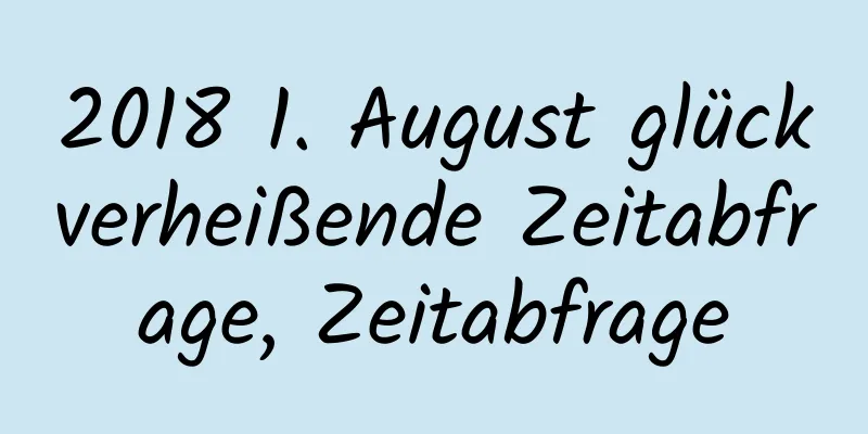 2018 1. August glückverheißende Zeitabfrage, Zeitabfrage