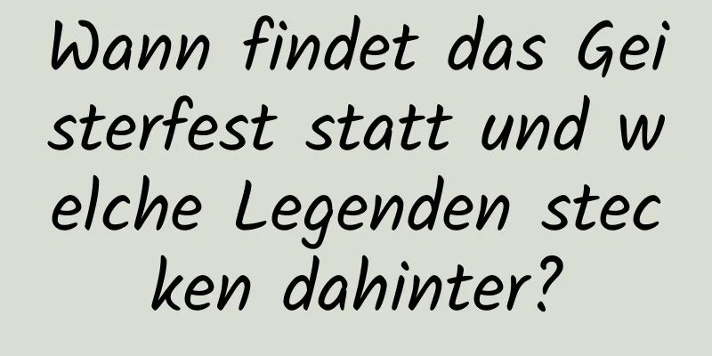 Wann findet das Geisterfest statt und welche Legenden stecken dahinter?