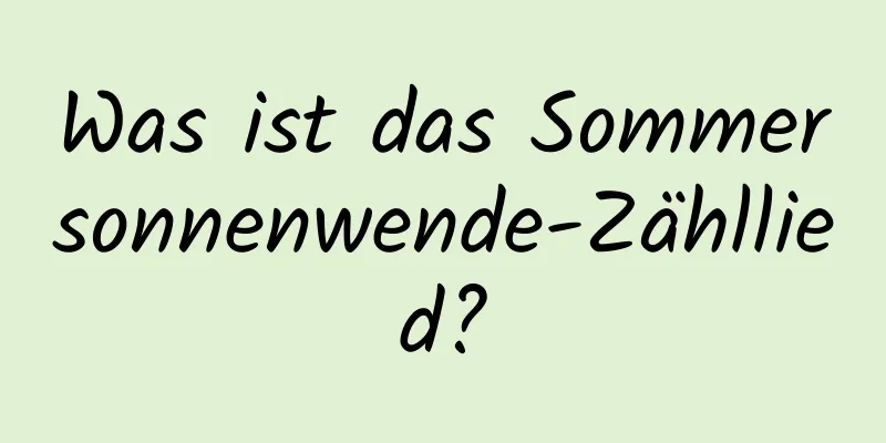 Was ist das Sommersonnenwende-Zähllied?