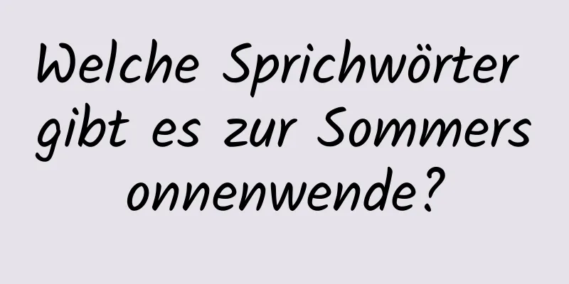 Welche Sprichwörter gibt es zur Sommersonnenwende?